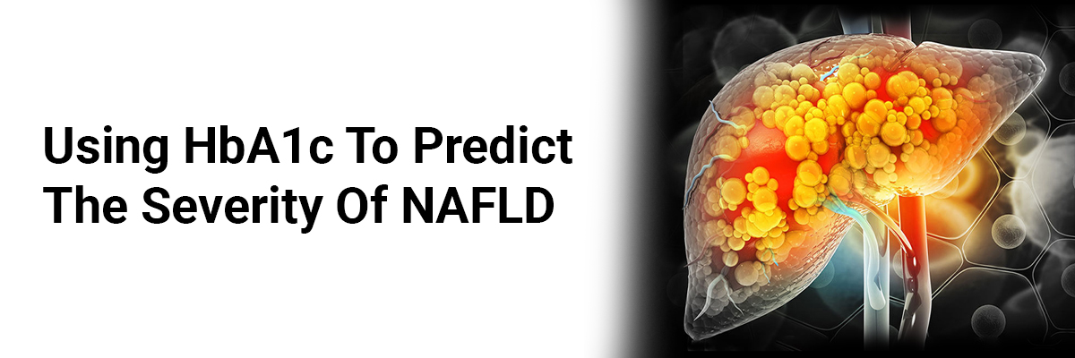 Using HbA1c to Predict the Severity of NAFLD